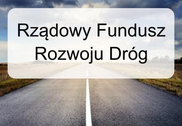 2.605.685,12 zł dofinansowania w ramach „Rządowego Funduszu Rozwoju Dróg”!